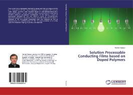Solution Processable Conducting Films based on Doped Polymers di Yevhen Karpov edito da LAP Lambert Academic Publishing