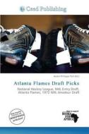 Atlanta Flames Draft Picks edito da Ceed Publishing