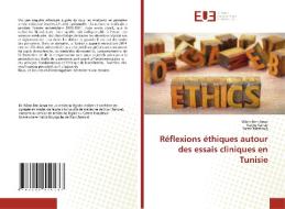 Reflexions Ethiques Autour Des Essais Cliniques En Tunisie di Ben Amar Wiem Ben Amar, Karray Narjes Karray, Maatoug Samir Maatoug edito da KS OmniScriptum Publishing