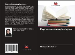 Expressions anaphoriques di Mozhgan Madhkhan edito da Editions Notre Savoir