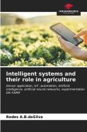 Intelligent systems and their role in agriculture di Rodes A. B. daSilva edito da Our Knowledge Publishing