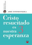 Cristo resucitado es nuestra esperanza di José Antonio Pagola edito da PPC Editorial