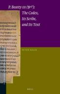 P.Beatty III (P47): The Codex, Its Scribe, and Its Text di Peter Malik edito da BRILL ACADEMIC PUB