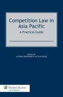 Competition Law in Asia Pacific: A Practical Guide di Groshinski, Katrina Groshinski, Jackie Mortensen edito da WOLTERS KLUWER LAW & BUSINESS