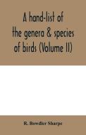 A hand-list of the genera & species of birds. (Nomenclator avium tum fossilium tum viventium) (Volume II) di R. Bowdler Sharpe edito da Alpha Editions