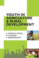 Youth in Agriculture and Rural Development di K. Narayana Gowda Veerabhadraiah edito da NIPA