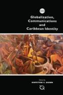 Globalisation, Communication and Caribbean Identity edito da Ian Randle Publishers,Jamaica