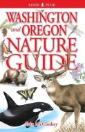 Washington And Oregon Nature Guide di Erin McCloskey edito da Lone Pine Publishing International Inc.
