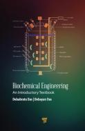 Biochemical Engineering di Debabrata Das, Debayan Das edito da Pan Stanford Publishing Pte Ltd