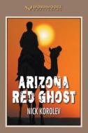 Arizona Red Ghost di Nick Korolev edito da Wordwooze Publishing