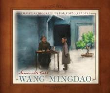 Wang Mingdao di Simonetta Carr edito da Reformation Heritage Books
