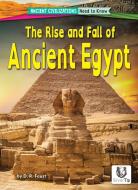 The Rise and Fall of Ancient Egypt di D R Faust edito da Bearport Publishing
