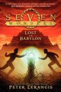 Seven Wonders 02. Lost in Babylon di Peter Lerangis edito da Harper Collins Publ. USA