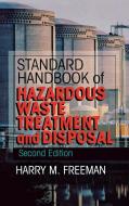 Standard Handbook of Hazardous Waste Treatment and Disposal di Harry M. Freeman edito da MCGRAW HILL BOOK CO