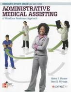 Administrative Medical Assisting: A Workforce Readiness Approach: Student Study Guide di Helen Houser, Kathryn A. Booth, Terri D. Wyman edito da MCGRAW HILL BOOK CO