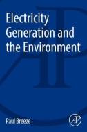 Electricity Generation and the Environment di Paul (Freelance Science and Technology Writer/Consultant Breeze edito da Elsevier Science & Technology