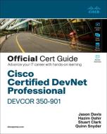 Cisco Certified Devnet Professional Devcor 350-901 Official Cert Guide di Hazim Dahir, Jason Davis, Anwin Kallumpurath edito da CISCO
