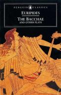 The Bacchae and Other Plays di Euripides edito da Penguin Books Ltd