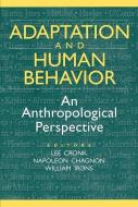 Adaptation and Human Behavior di Napoleon A. Chagnon edito da Taylor & Francis Inc