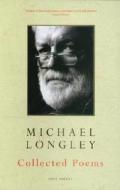 Collected Poems di Michael Longley edito da Vintage Publishing
