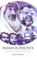 Hamas in Politics: Democracy, Religion, Violence di Jeroen Gunning edito da Columbia University Press