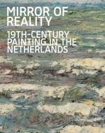 Mirror of Reality: 19th-Century Painting in the Netherlands di Jenny Reynaerts edito da MERCATORFONDS