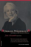 Command Performance: An Actress in the Theater of Politics di Jane Alexander edito da DA CAPO PR INC