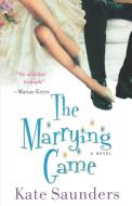 The Marrying Game di Kate Saunders edito da St. Martins Press-3PL