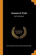 Guesses At Truth di Julius Charles Hare, Augustus William Hare edito da Franklin Classics Trade Press
