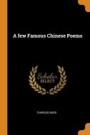 A Few Famous Chinese Poems di Charles Budd edito da Franklin Classics Trade Press