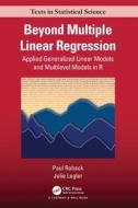 Beyond Multiple Linear Regression di Paul Roback, Julie Legler edito da Taylor & Francis Ltd