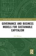 Governance And Business Models For Sustainable Capitalism di Atle Midttun edito da Taylor & Francis Ltd