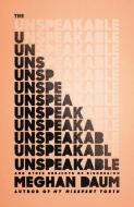 The Unspeakable di Meghan Daum edito da Farrar, Straus & Giroux Inc