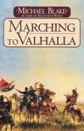 Marching to Valhalla di Michael Blake edito da Ballantine