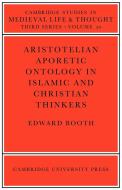 Aristotelian Aporetic Ontology in Islamic and Christian Thinkers di Edward Booth edito da Cambridge University Press