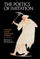 The Poetics of Imitation di Patricia A. Rosenmeyer edito da Cambridge University Press