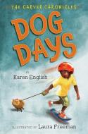 Dog Days: The Carver Chronicles, Book One di Karen English edito da CLARION BOOKS