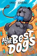 All the Best Dogs di Emily Jenkins edito da Random House Children's Books