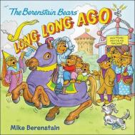 The Berenstain Bears: Long, Long Ago di Mike Berenstain edito da TURTLEBACK BOOKS