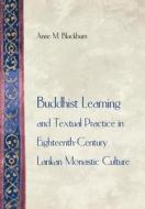 Buddhist Learning and Textual Practice in Eighteenth-Century Lankan Monastic Culture di Anne M. Blackburn edito da Princeton University Press