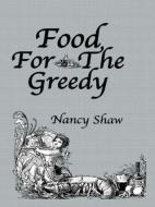 Food For The Greedy di Shaw edito da Routledge