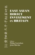 East Asian Direct Investment in Britain di Philip Garrahan edito da Routledge