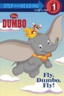 Fly, Dumbo, Fly! (Disney Dumbo) di Random House Disney, Jennifer Weinberg, John Kurtz edito da Random House Disney