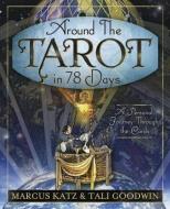 Around the Tarot in 78 Days di Marcus Katz, Tali Goodwin edito da Llewellyn Publications,U.S.