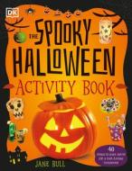 The Spooky Halloween Activity Book: 40 Things to Make and Do for a Hair-Raising Halloween! di Jane Bull edito da DK PUB