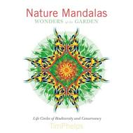 Nature Mandalas Wonders of the Garden di Timothy H. (Johns Hopkins University School of Medicine Phelps edito da Schiffer Publishing Ltd