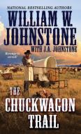 Chuckwagon Trail di William W. Johnstone, J. A. Johnstone edito da Kensington Publishing