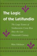 The Logic of the Latifundio di Marc Edelman edito da Stanford University Press