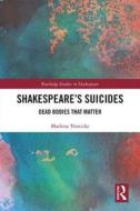 Shakespeare's Suicides di Marlena Tronicke edito da Taylor & Francis Inc