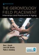 The Gerontology Field Placement di Rona J. Karasik, Laura K.M. Donorfio, Phyllis A. Greenberg edito da Springer Publishing Co Inc